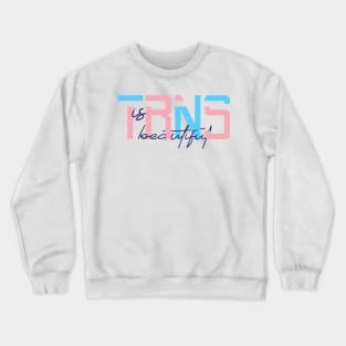 Trans is beautiful Crewneck Sweatshirt